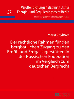 cover image of Der rechtliche Rahmen für den bergbaulichen Zugang zu den Erdöl- und Erdgaslagerstätten in der Russischen Föderation im Vergleich zum deutschen Bergrecht